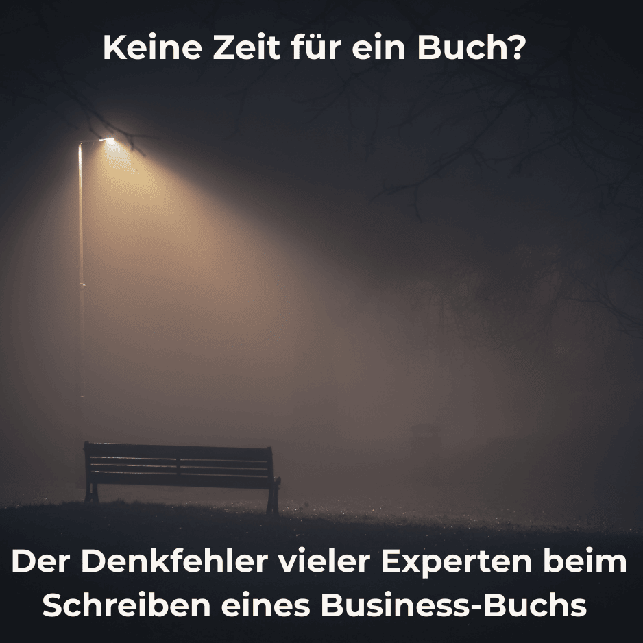 Keine Zeit für ein Buch? Der Denkfehler vieler Experten beim Schreiben eines Business-Buchs